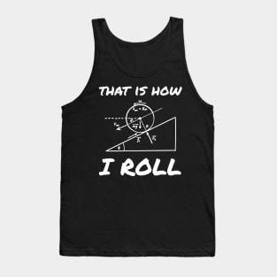 This Is How I Roll Funny Physics Engineering Tee Tank Top